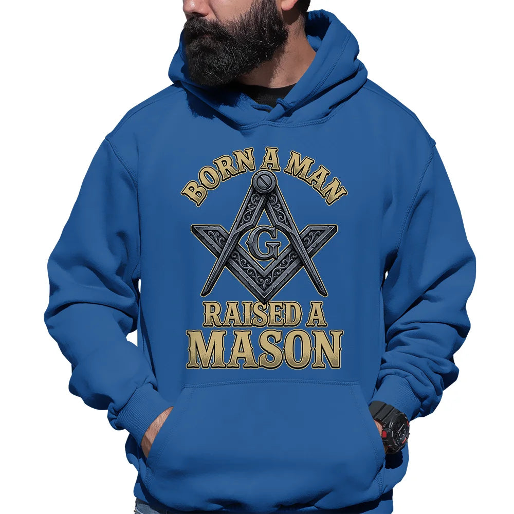 Born A Man, Raised A Mason Hoodie