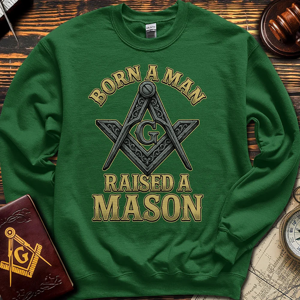 Born A Man Raised A Mason - Sweatshirt