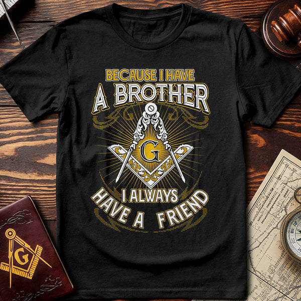 I Always Have A Friend T-Shirt
