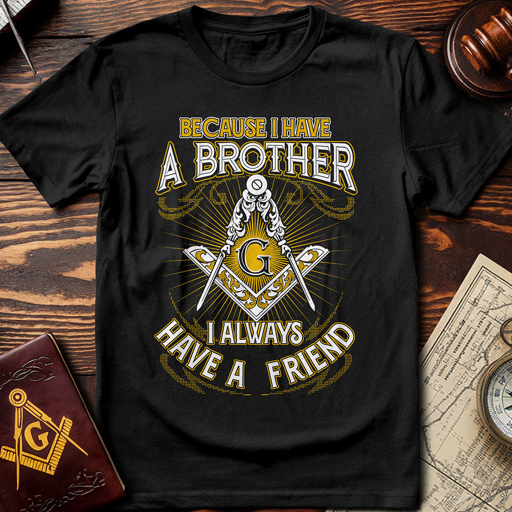 I Always Have A Friend T-Shirt