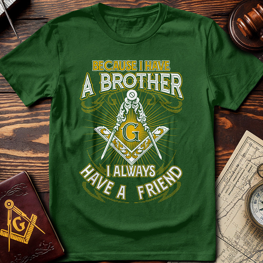 I Always Have A Friend T-Shirt