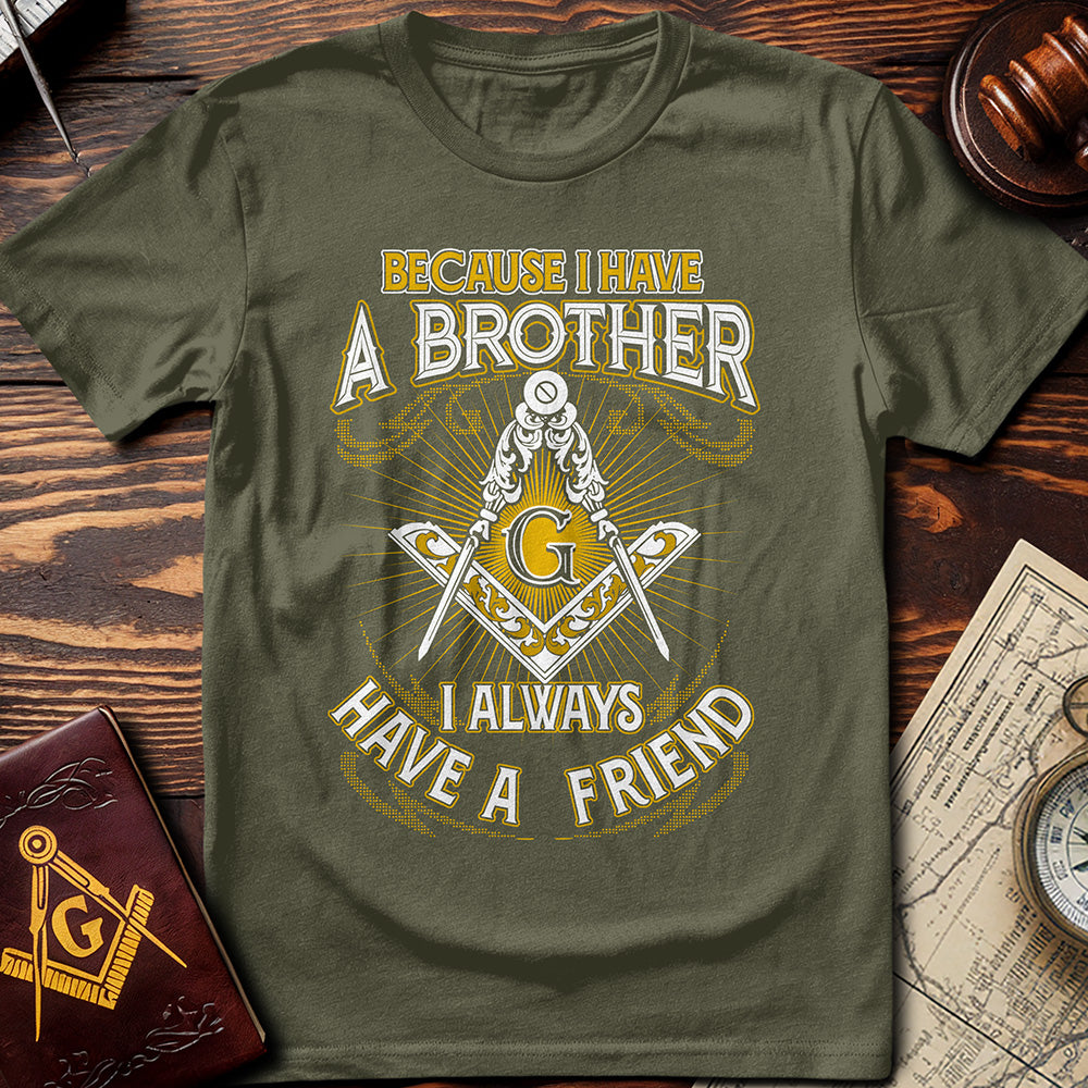 I Always Have A Friend T-Shirt