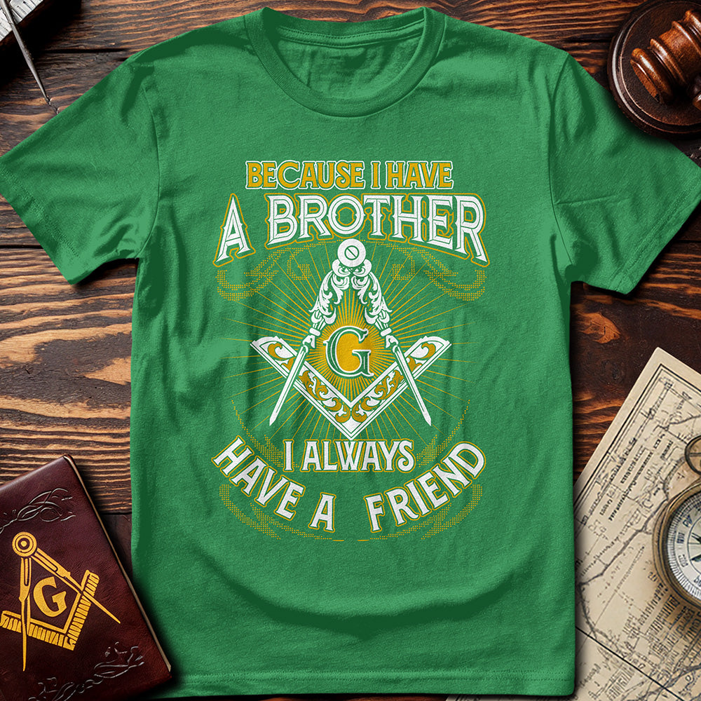 I Always Have A Friend T-Shirt
