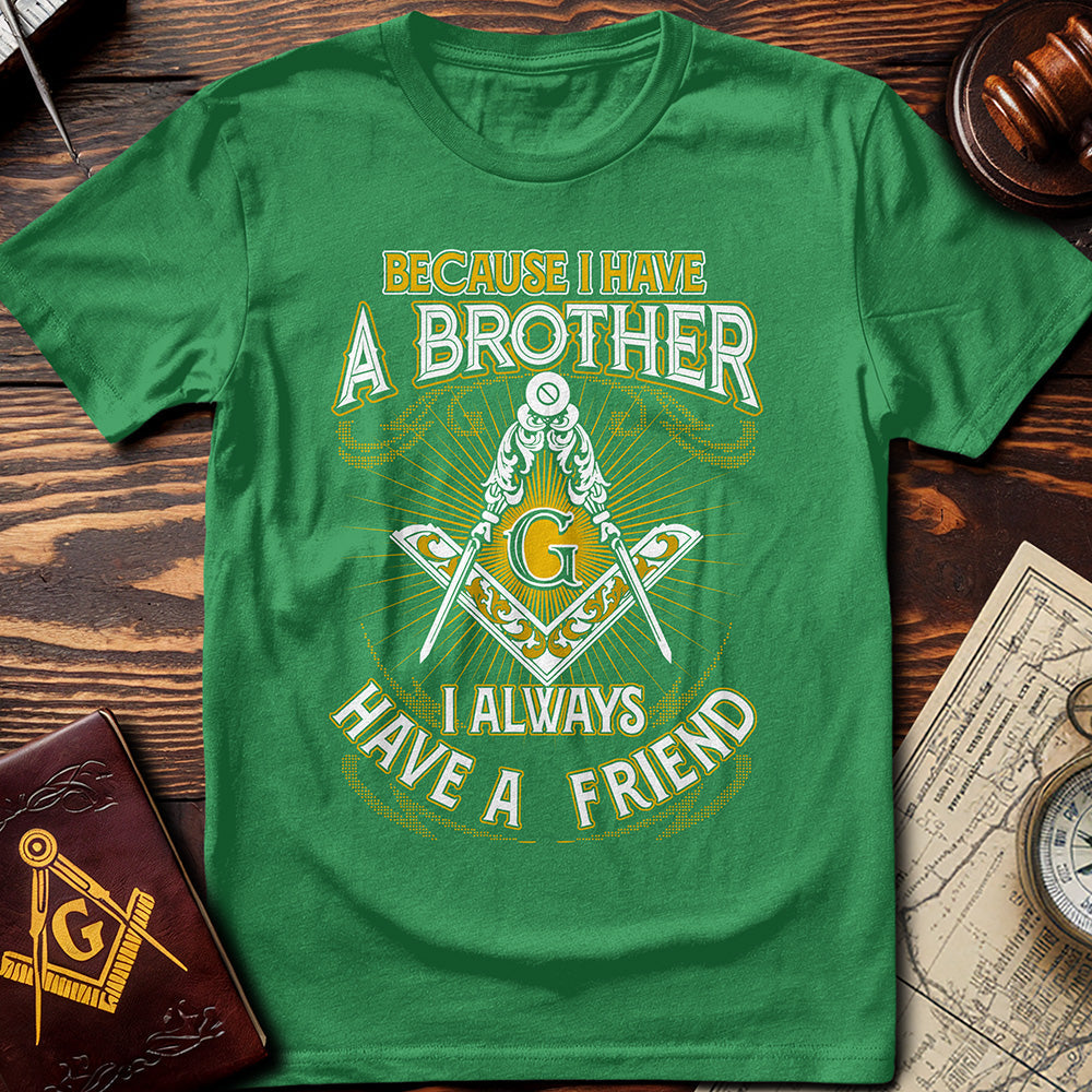 I Always Have A Friend T-Shirt