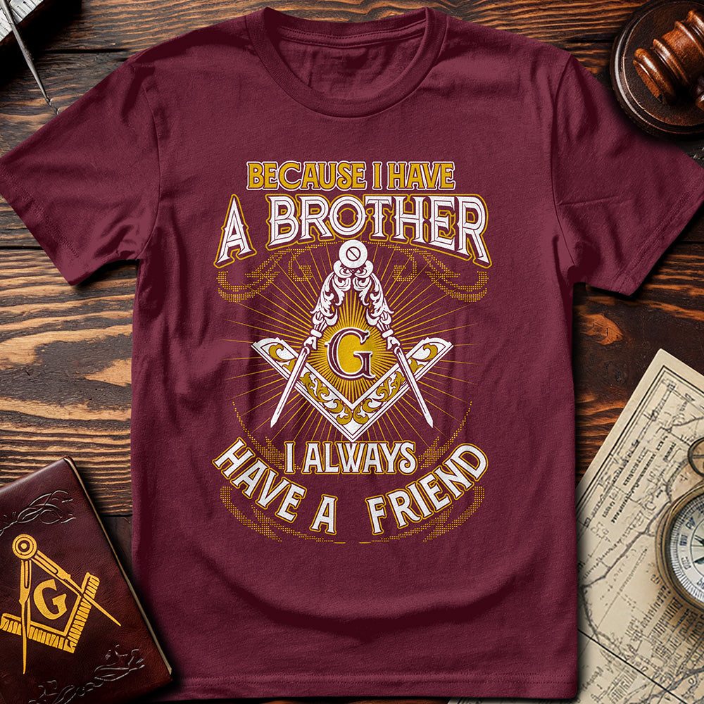I Always Have A Friend T-Shirt