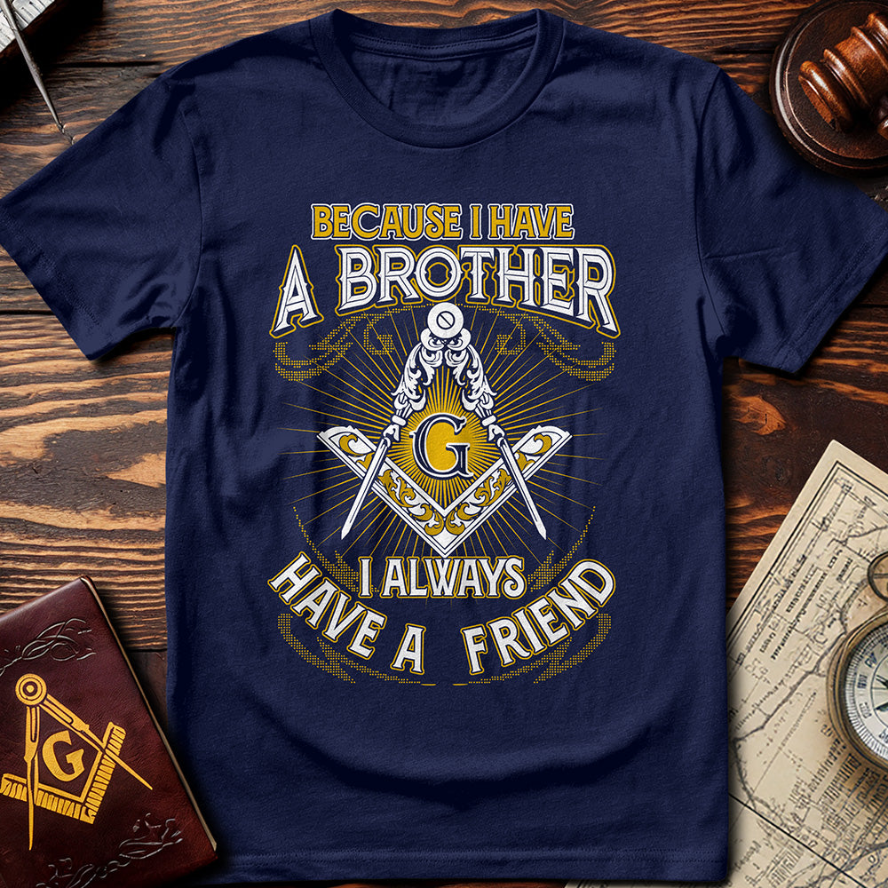 I Always Have A Friend T-Shirt
