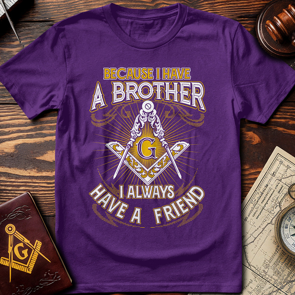 I Always Have A Friend T-Shirt