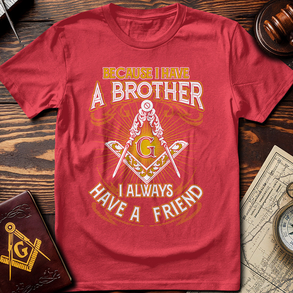 I Always Have A Friend T-Shirt