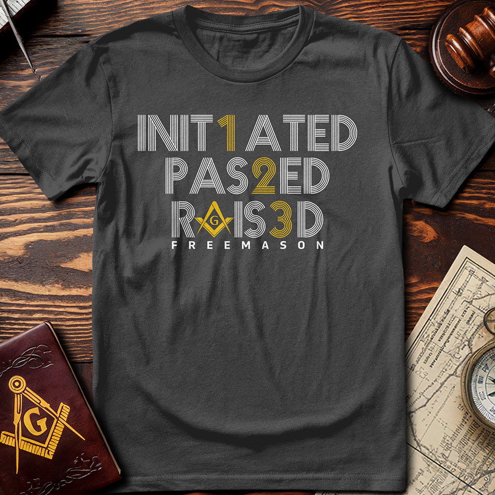 Initiated Passed Raised T-Shirt