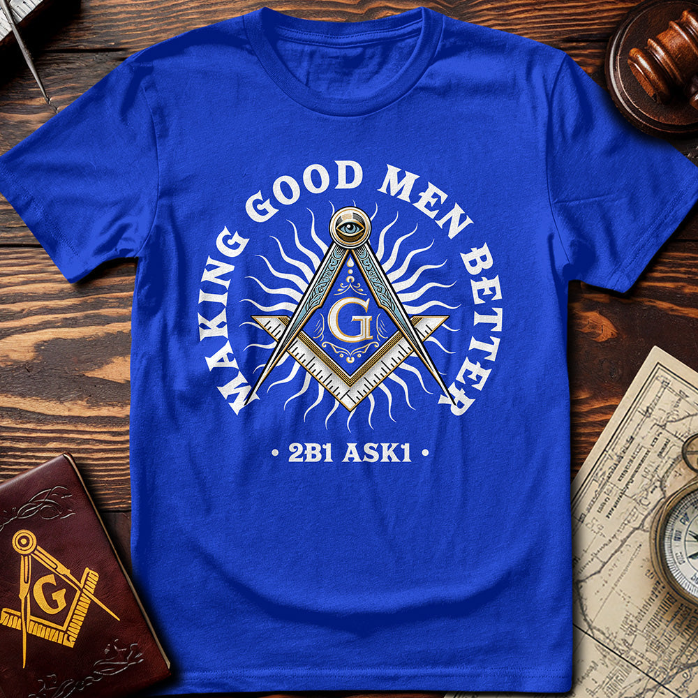 Making Good Men Better T-Shirt
