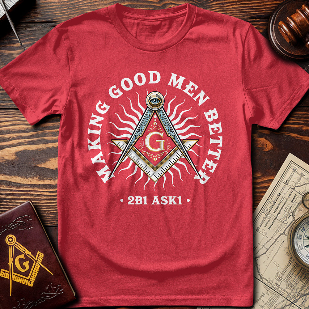 Making Good Men Better T-Shirt