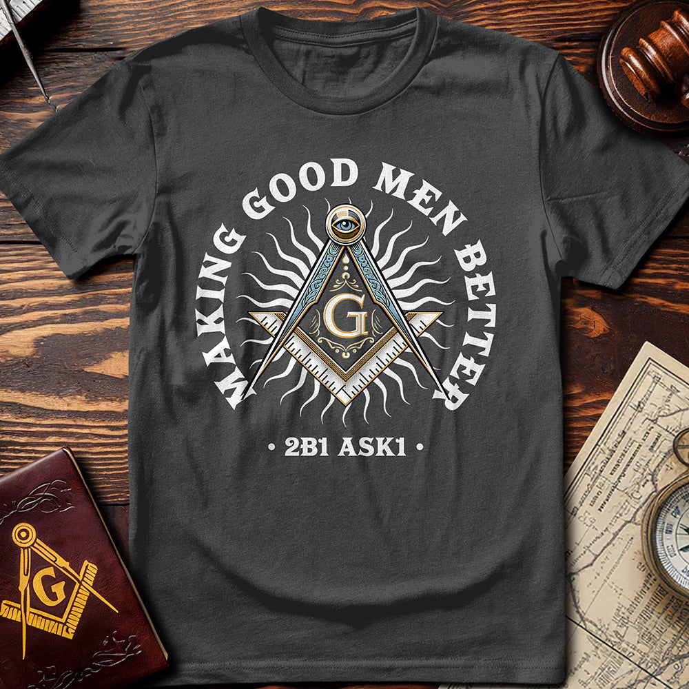 Making Good Men Better T-Shirt