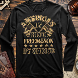 American By Birth Freemason By Choice Long Sleeve