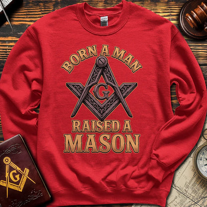 Born A Man Raised A Mason - Sweatshirt