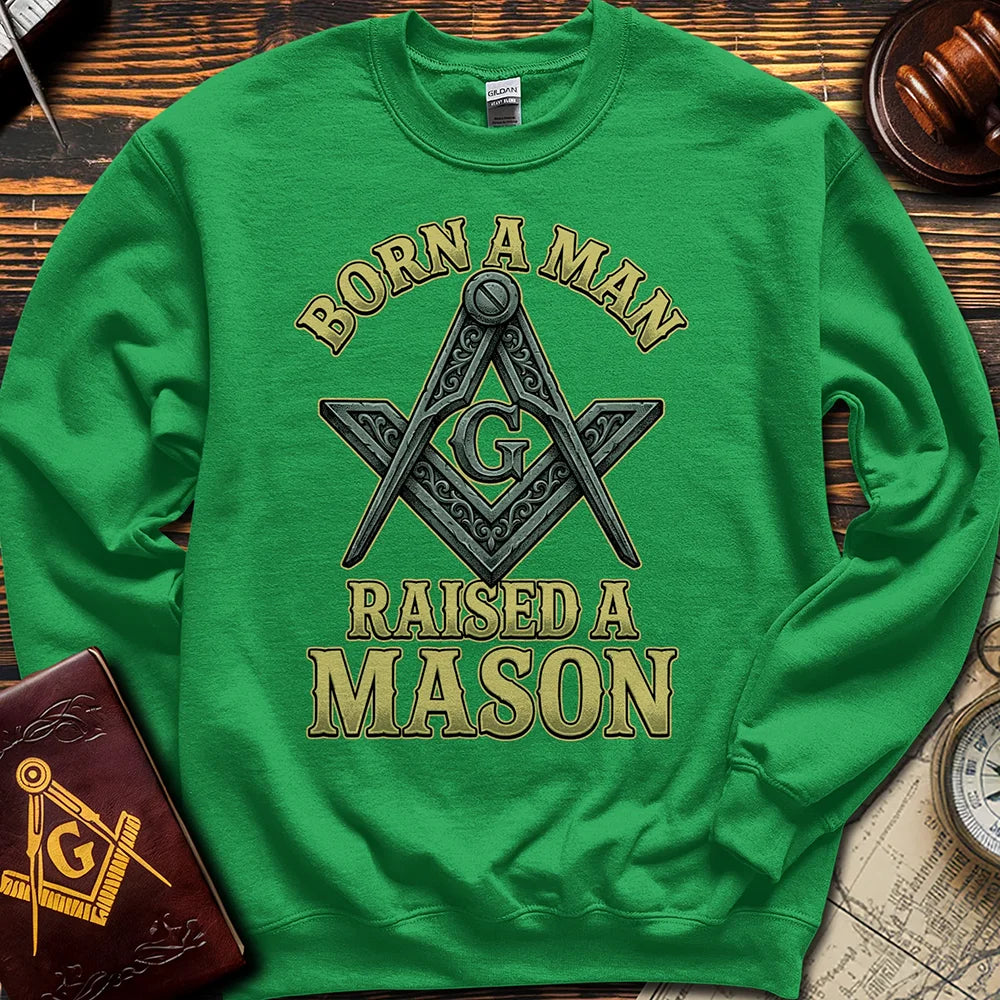 Born A Man Raised A Mason - Sweatshirt