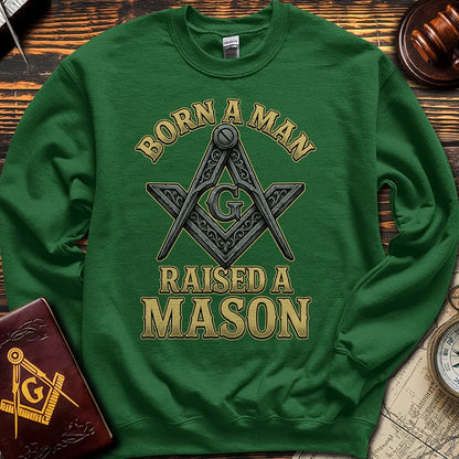 Born A Man Raised A Mason - Sweatshirt