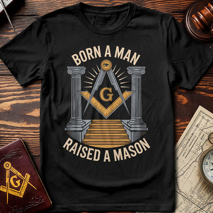 Born A Man Raised A Mason T-Shirt