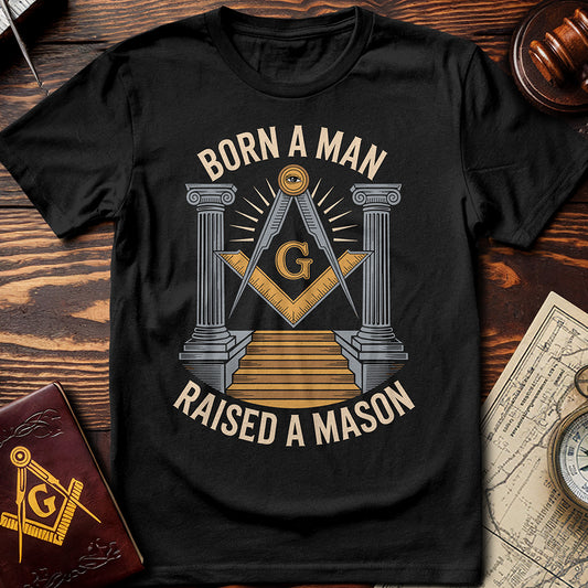 Born A Man Raised A Mason T-Shirt