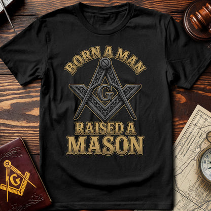 Born A Man Raised A Mason T-Shirt