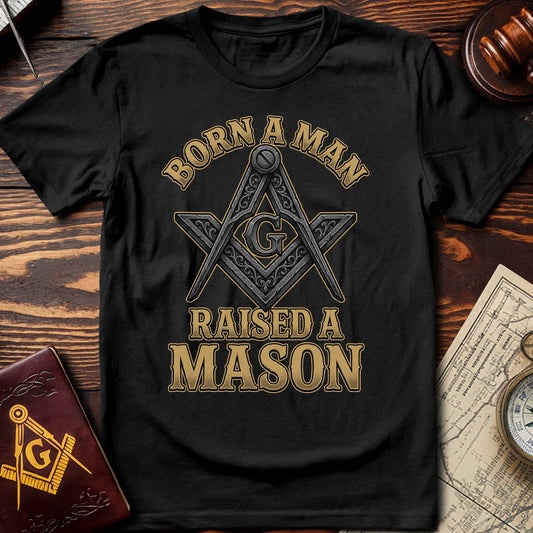 Born A Man Raised A Mason T-Shirt