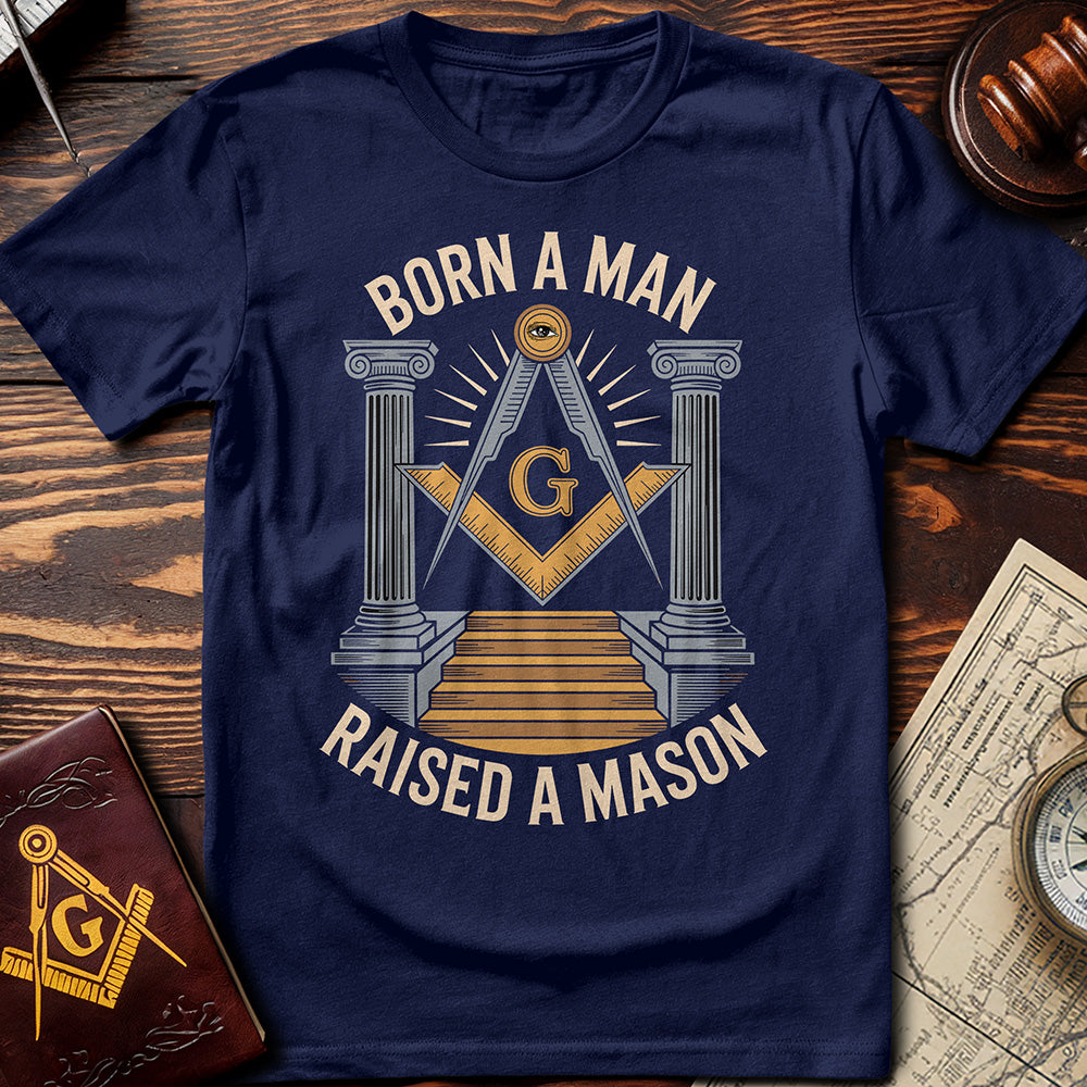 Born A Man Raised A Mason T-Shirt