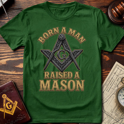 Born A Man Raised A Mason T-Shirt
