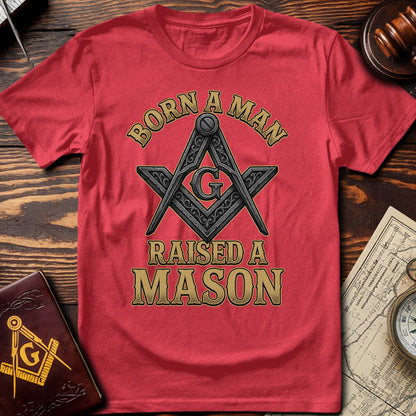 Born A Man Raised A Mason T-Shirt
