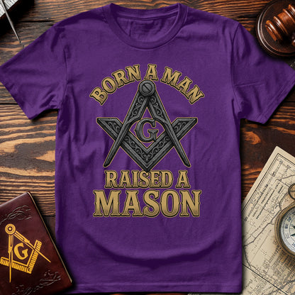 Born A Man Raised A Mason T-Shirt
