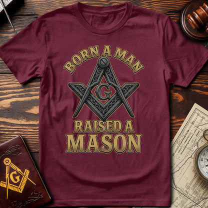 Born A Man Raised A Mason T-Shirt