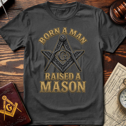 Born A Man Raised A Mason T-Shirt