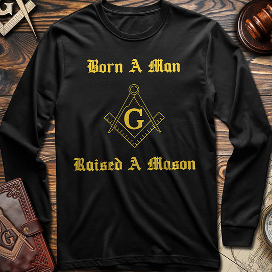 Born A Man, Raised A Mason Long Sleeve