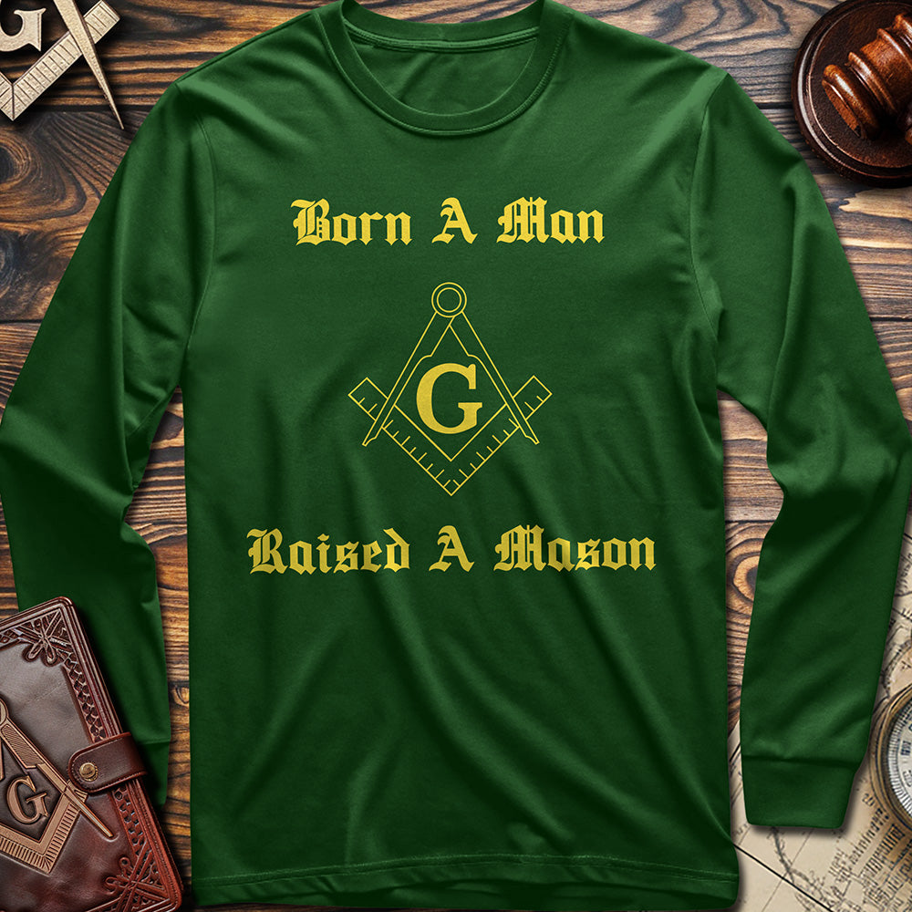 Born A Man, Raised A Mason Long Sleeve