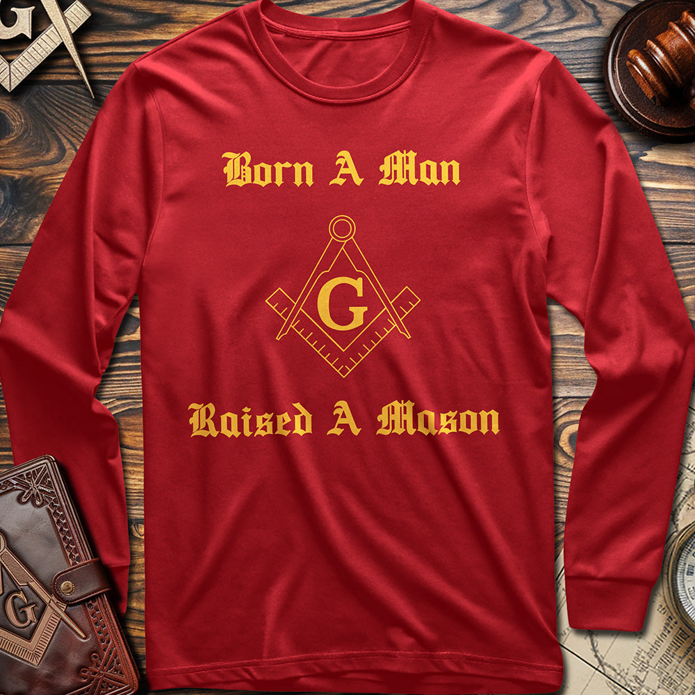 Born A Man, Raised A Mason Long Sleeve