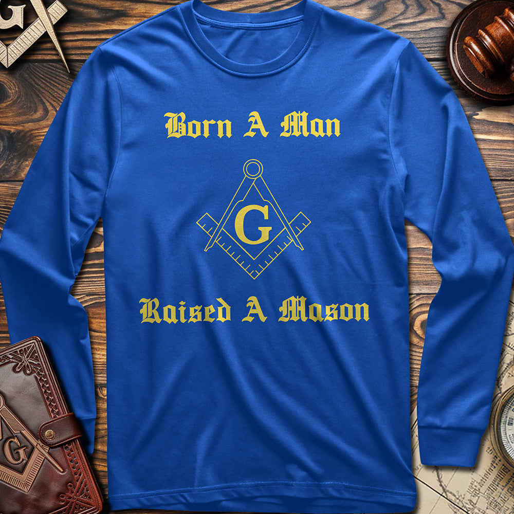 Born A Man, Raised A Mason Long Sleeve