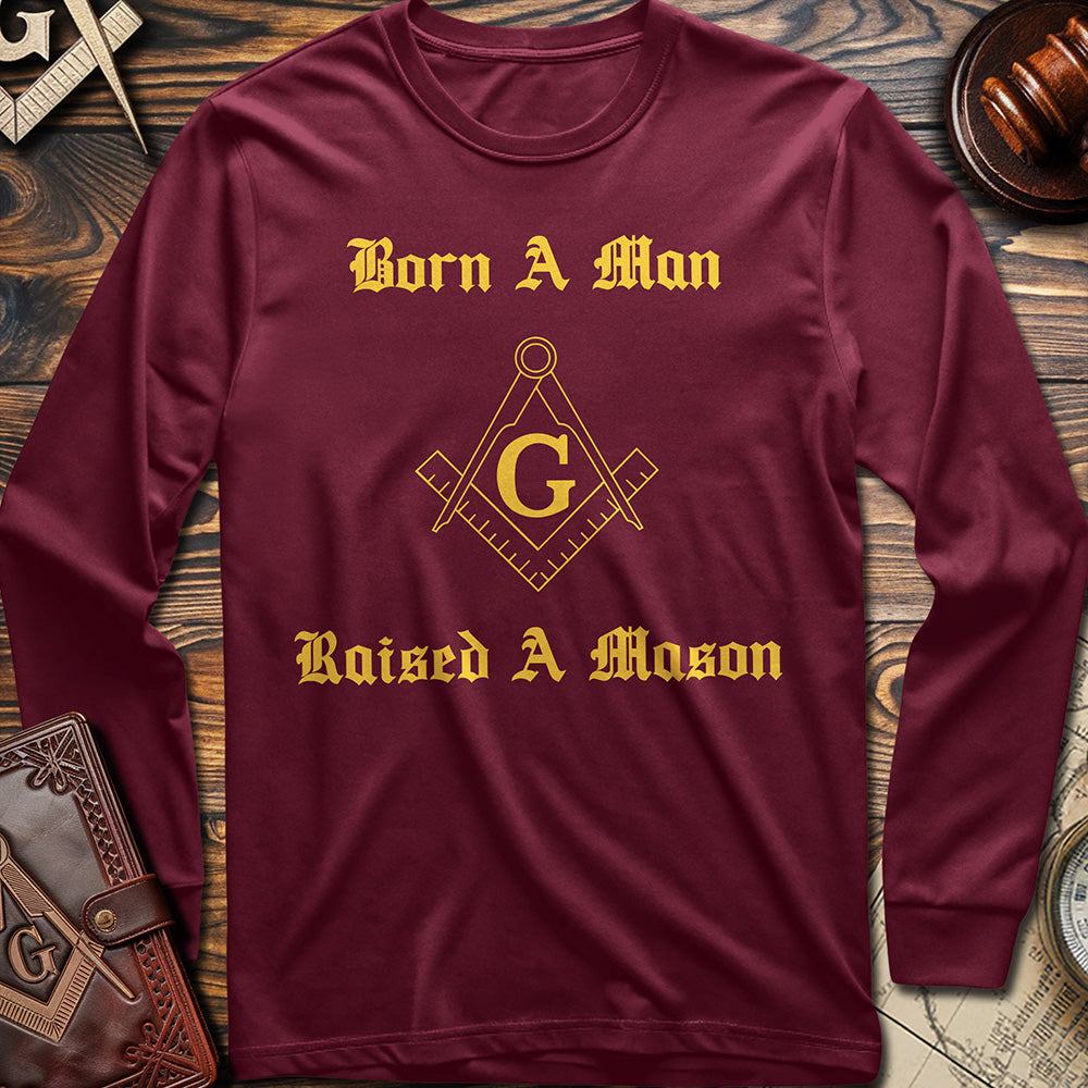 Born A Man, Raised A Mason Long Sleeve