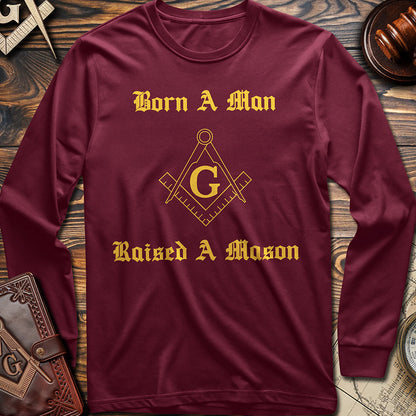 Born A Man, Raised A Mason Long Sleeve