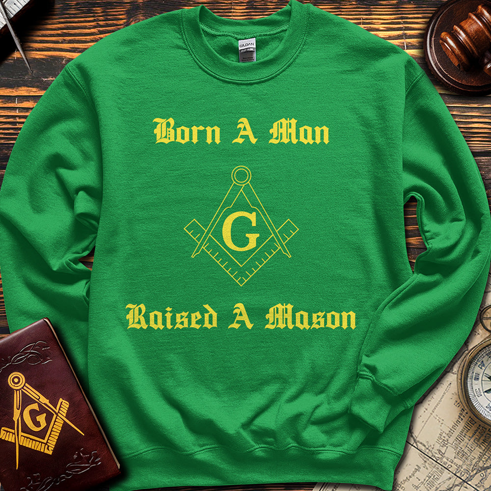 Born A Man, Raised A Mason - Sweatshirt