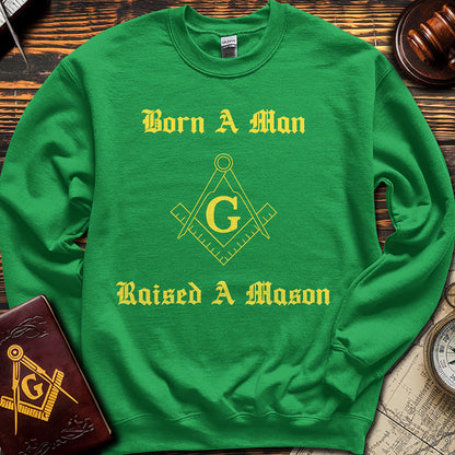 Born A Man, Raised A Mason - Sweatshirt