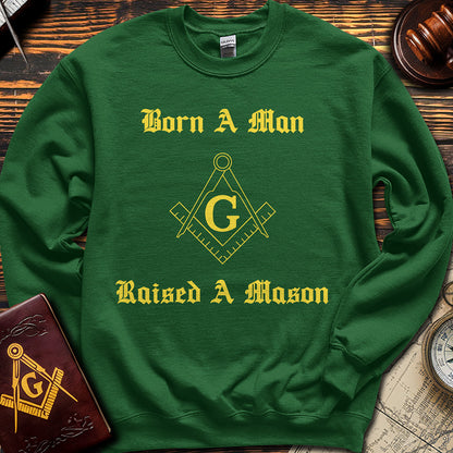 Born A Man, Raised A Mason - Sweatshirt
