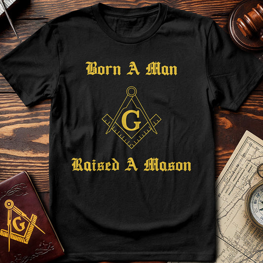 Born A Man, Raised A Mason T-Shirt