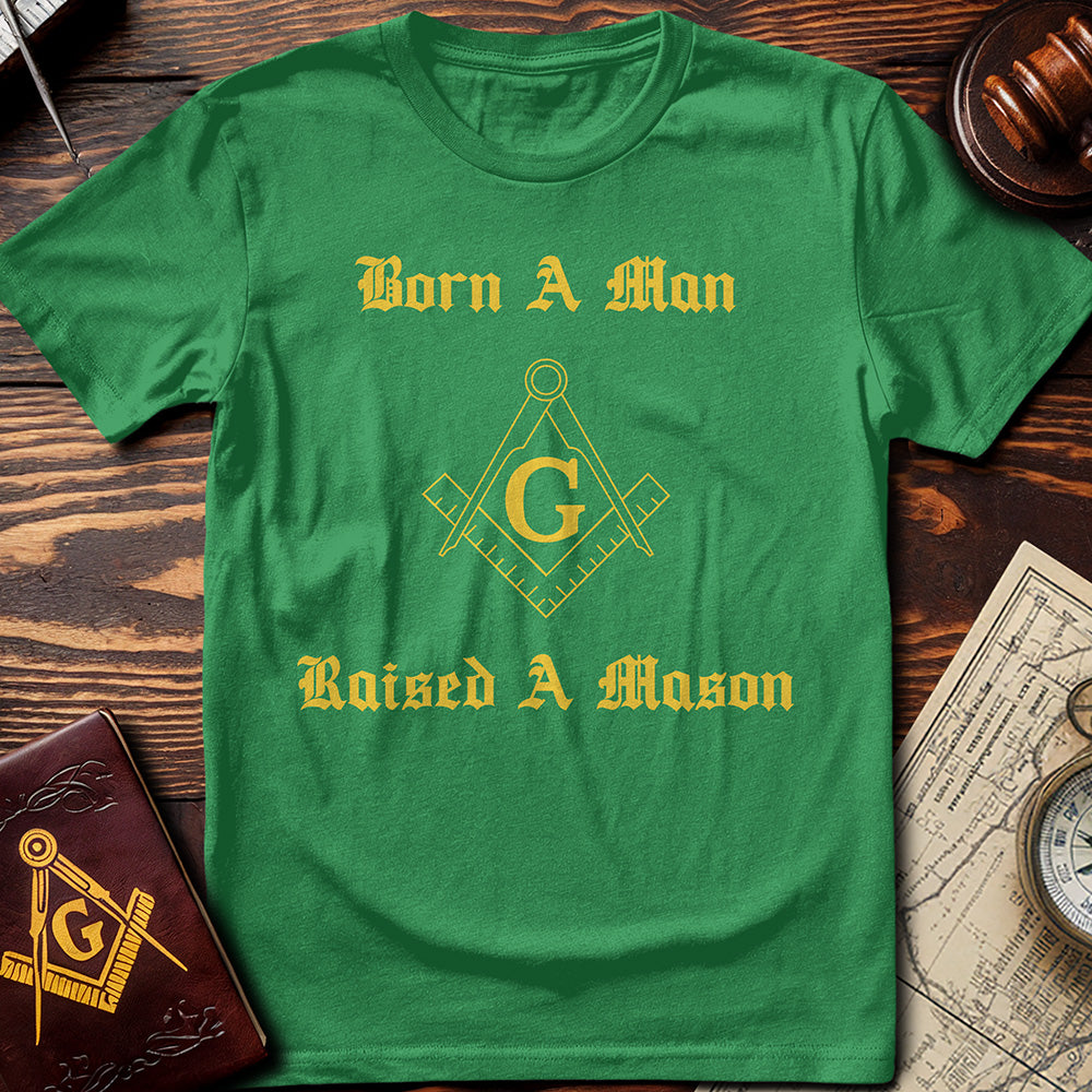 Born A Man, Raised A Mason T-Shirt
