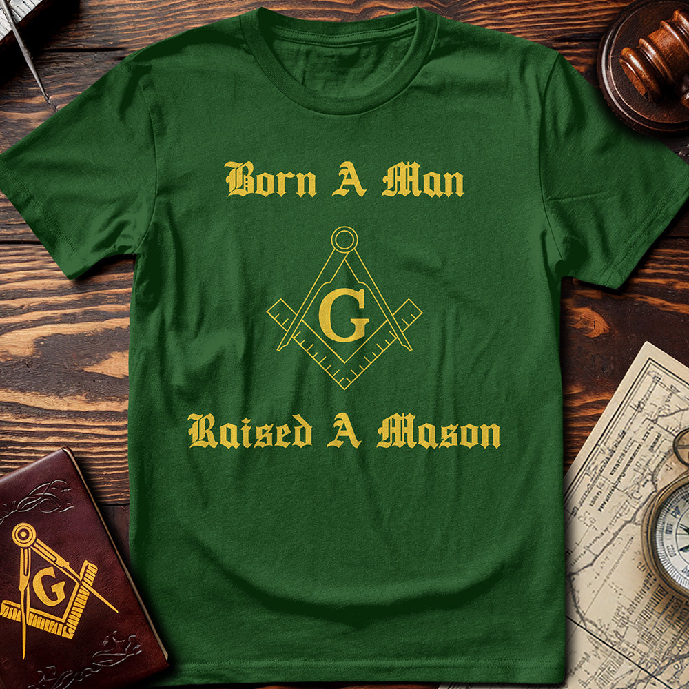 Born A Man, Raised A Mason T-Shirt