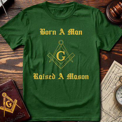 Born A Man, Raised A Mason T-Shirt