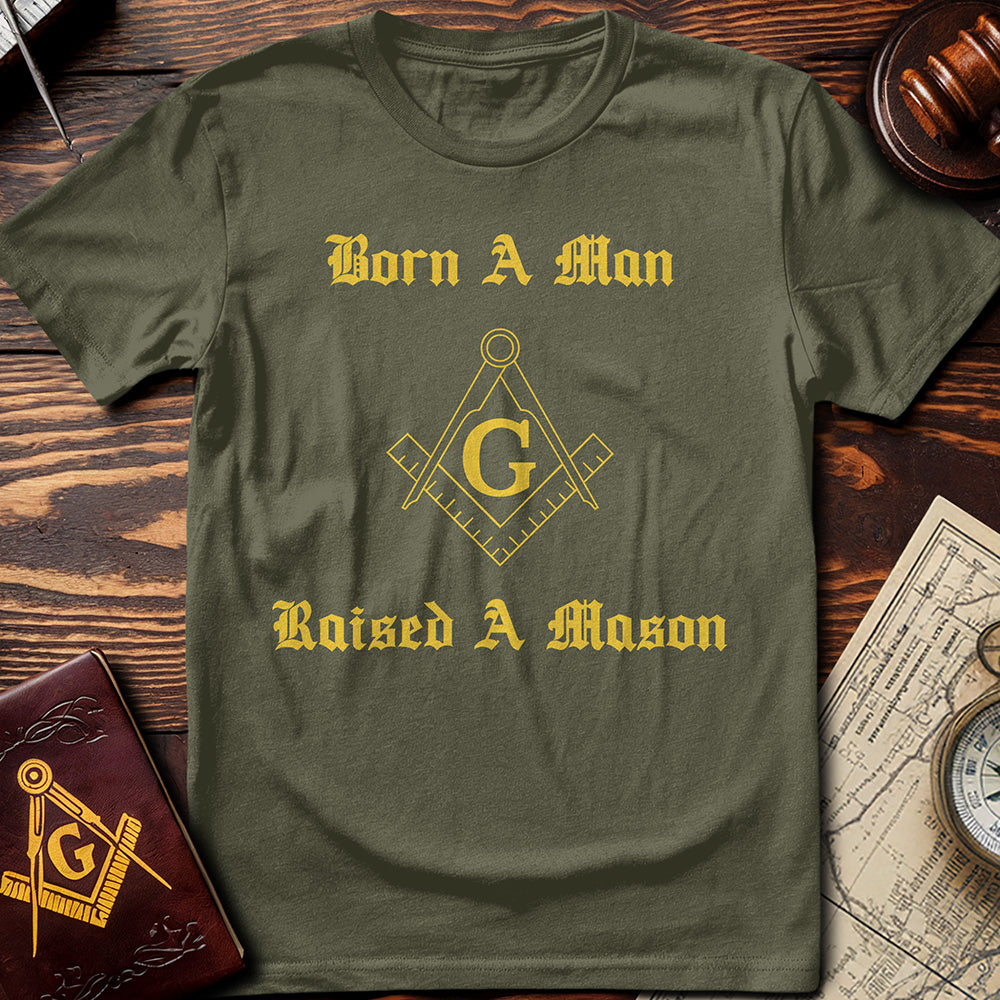 Born A Man, Raised A Mason T-Shirt