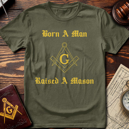 Born A Man, Raised A Mason T-Shirt