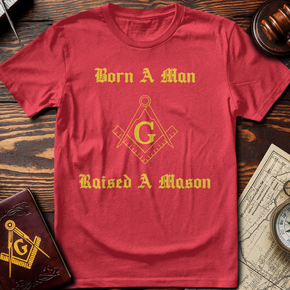 Born A Man, Raised A Mason T-Shirt