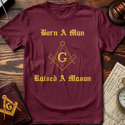 Born A Man, Raised A Mason T-Shirt